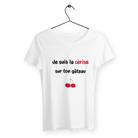 T-shirt femme je suis la cerise sur ton gâteau