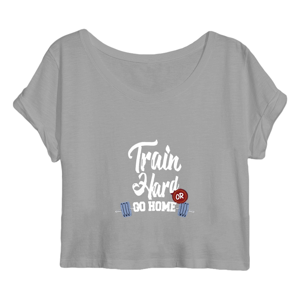 Crop top train hard or go home