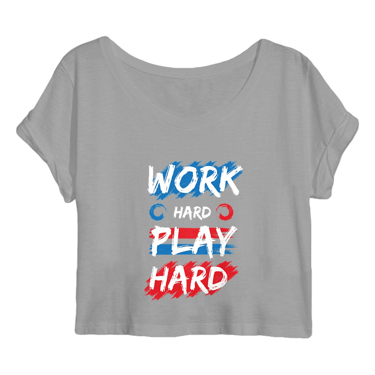 Crop top work hard play hard