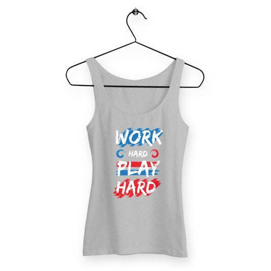 Débardeur femme work hard play hard