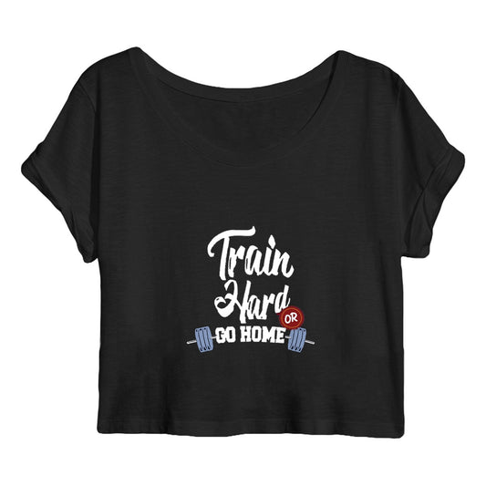 Crop top train hard or go home