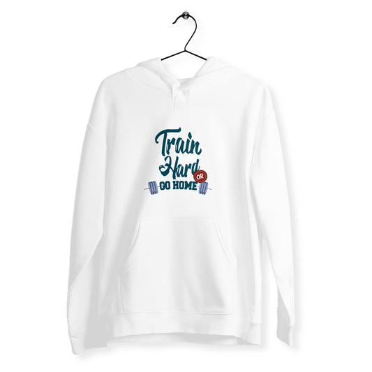 Sweat unisexe train hard or go home