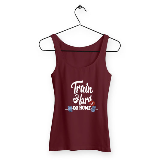 Débardeur femme train hard or go home