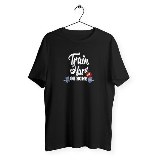 T-shirt homme train hard or go home